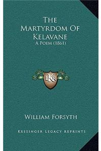 The Martyrdom Of Kelavane
