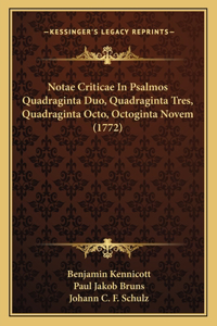 Notae Criticae In Psalmos Quadraginta Duo, Quadraginta Tres, Quadraginta Octo, Octoginta Novem (1772)