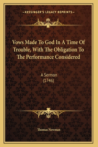 Vows Made To God In A Time Of Trouble, With The Obligation To The Performance Considered