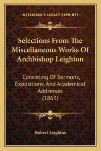 Selections From The Miscellaneous Works Of Archbishop Leighton
