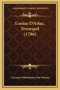 Louize D'Arlac, Treurspel (1786)