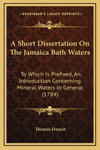 A Short Dissertation On The Jamaica Bath Waters