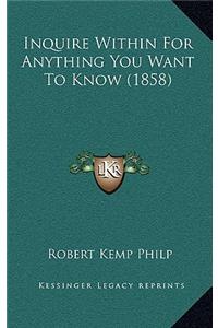 Inquire Within For Anything You Want To Know (1858)
