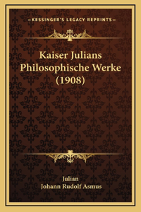 Kaiser Julians Philosophische Werke (1908)