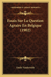 Essais Sur La Question Agraire En Belgique (1902)