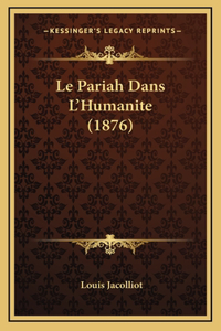 Le Pariah Dans L'Humanite (1876)