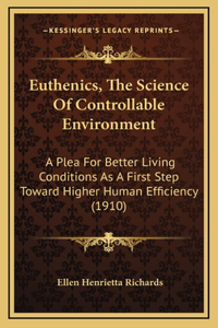 Euthenics, The Science Of Controllable Environment