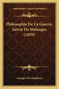 Philosophie De La Guerre, Suivie De Melanges (1829)