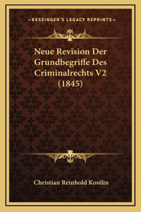 Neue Revision Der Grundbegriffe Des Criminalrechts V2 (1845)