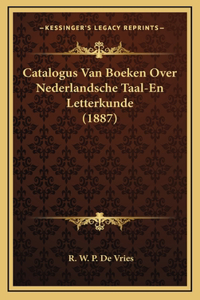 Catalogus Van Boeken Over Nederlandsche Taal-En Letterkunde (1887)
