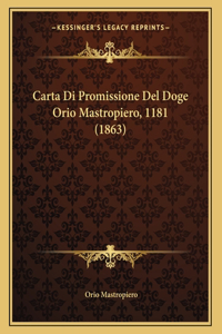 Carta Di Promissione del Doge Orio Mastropiero, 1181 (1863)