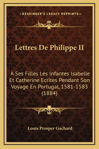 Lettres De Philippe II