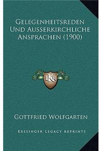 Gelegenheitsreden Und Ausserkirchliche Ansprachen (1900)