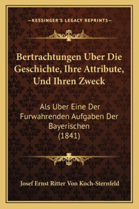 Bertrachtungen Uber Die Geschichte, Ihre Attribute, Und Ihren Zweck