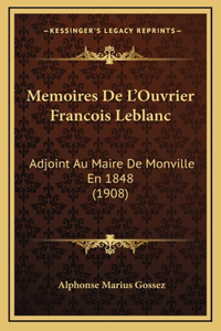 Memoires De L'Ouvrier Francois Leblanc