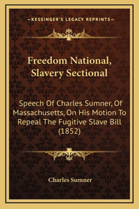 Freedom National, Slavery Sectional