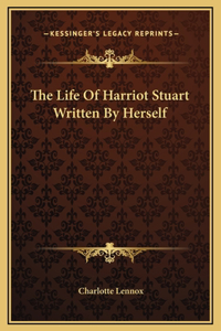 The Life Of Harriot Stuart Written By Herself