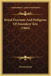 Royal Descents And Pedigrees Of Founders' Kin (1864)