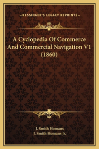 A Cyclopedia Of Commerce And Commercial Navigation V1 (1860)