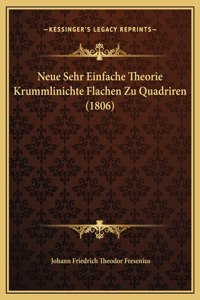 Neue Sehr Einfache Theorie Krummlinichte Flachen Zu Quadriren (1806)
