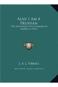 Alas! I Am A Prussian