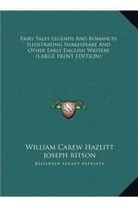 Fairy Tales Legends and Romances Illustrating Shakespeare and Other Early English Writers