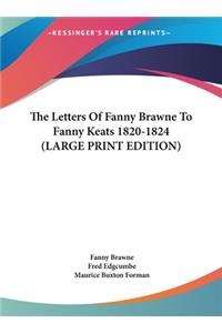 The Letters of Fanny Brawne to Fanny Keats 1820-1824