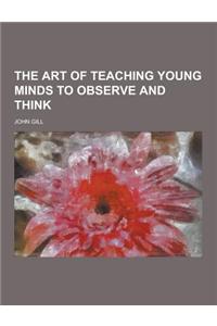 The Art of Teaching Young Minds to Observe and Think