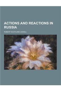 Actions and Reactions in Russia