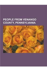 People from Venango County, Pennsylvania: Johnny Appleseed, Henry Huttleston Rogers, Gabby Gabreski, Ida M. Tarbell, Cornplanter, Jesse L. Reno, Willi