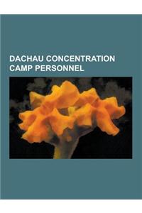 Dachau Concentration Camp Personnel