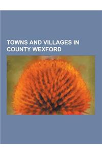 Towns and Villages in County Wexford
