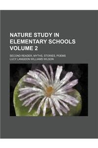 Nature Study in Elementary Schools Volume 2; Second Reader, Myths, Stories, Poems