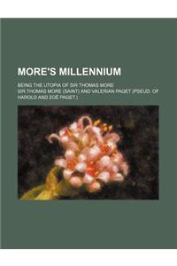 More's Millennium; Being the Utopia of Sir Thomas More