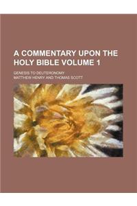 A Commentary Upon the Holy Bible Volume 1; Genesis to Deuteronomy