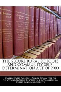 The Secure Rural Schools and Community Self-Determination Act of 2000