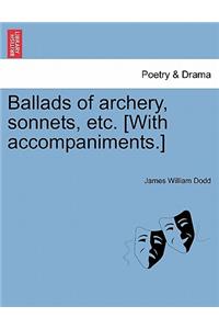 Ballads of Archery, Sonnets, Etc. [With Accompaniments.]