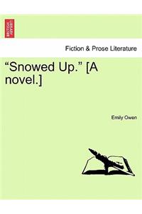 Snowed Up. [a Novel.]