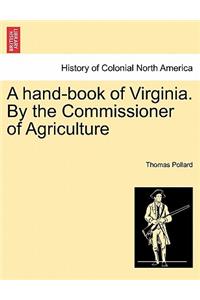 Hand-Book of Virginia. by the Commissioner of Agriculture
