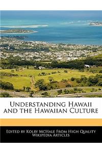 Understanding Hawaii and the Hawaiian Culture