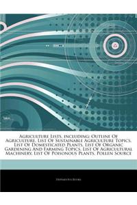 Articles on Agriculture Lists, Including: Outline of Agriculture, List of Sustainable Agriculture Topics, List of Domesticated Plants, List of Organic