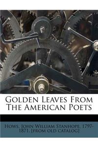 Golden Leaves From The American Poets