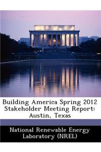 Building America Spring 2012 Stakeholder Meeting Report