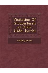 Visitation of Gloucestershire (1682-)1684. [With]