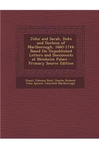 John and Sarah, Duke and Duchess of Marlborough, 1660-1744