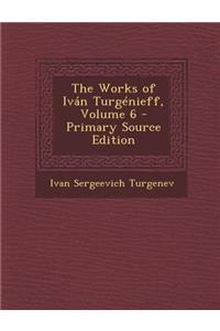 The Works of Ivan Turgenieff, Volume 6