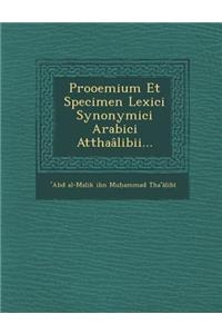 Prooemium Et Specimen Lexici Synonymici Arabici Atthaalibii...