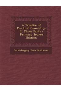 A Treatise of Practical Geometry