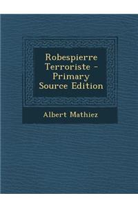Robespierre Terroriste - Primary Source Edition