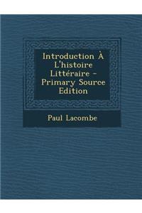Introduction A L'Histoire Litteraire - Primary Source Edition